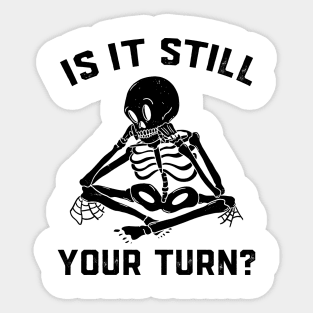 Is It Still Your Turn Funny Board Game Gift Boardgame Lover Sticker